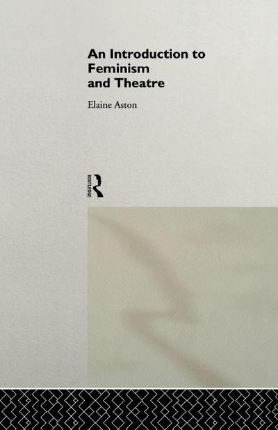 An Introduction to Feminism and Theatre
