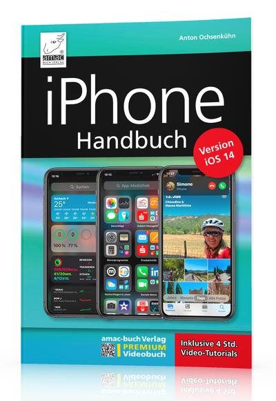 iPhone Handbuch Version iOS 14 - PREMIUM Videobuch: Buch + 4 h Videotutorials - für alle iPhones geeignet; komplett vierfarbig und für Einsteiger optimal