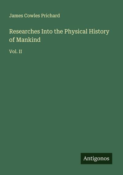 Researches Into the Physical History of Mankind