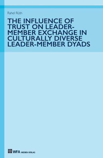 The Influence of Trust on Leader-Member Exchange in Culturally Diverse Leader-Member Dyads