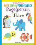 Mein buntes Vorlagenbuch: Bügelperlen-Tiere