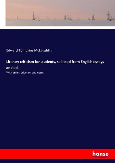 Literary criticism for students, selected from English essays and ed.