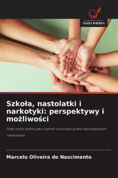 Szko¿a, nastolatki i narkotyki: perspektywy i mo¿liwo¿ci