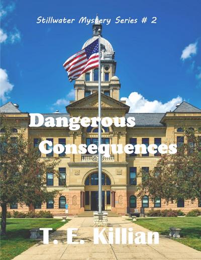 Dangerous Consequences (Stillwater Mystery Series, #2)
