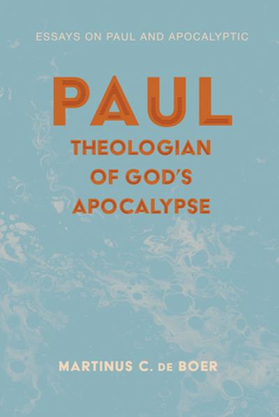 Paul, Theologian of God’s Apocalypse