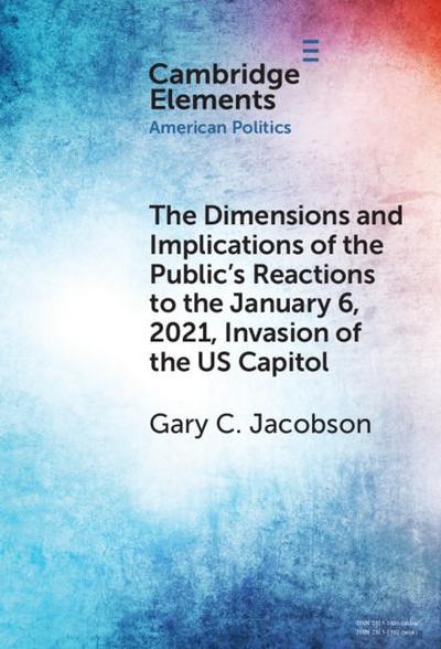 The Dimensions and Implications of the Public’s Reactions to the January 6, 2021, Invasion of the U.S. Capitol