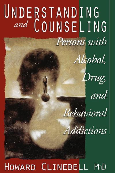 Understanding and Counseling Persons with Alcohol, Drug, and Behavioral Addictions