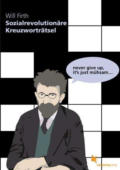 Sozialrevolutionäre Kreuzworträtsel: never give up, it’s just mühsam...