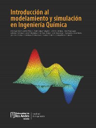 Introducción al modelamiento y simulación en Ingeniería Química.
