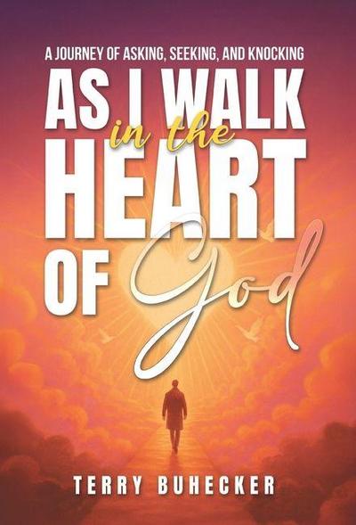 As I Walk in the Heart of God