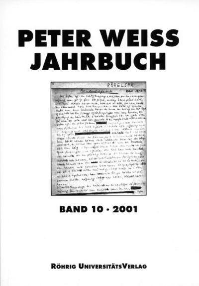 Peter Weiss Jahrbuch für Literatur, Kunst und Politik im 20. Jahrhundert / Peter Weiss Jahrbuch 10 (2001). Für Literatur, Kunst und Politik im 20. Jahrhundert