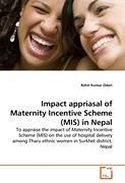 Impact appriasal of Maternity Incentive Scheme (MIS) in Nepal