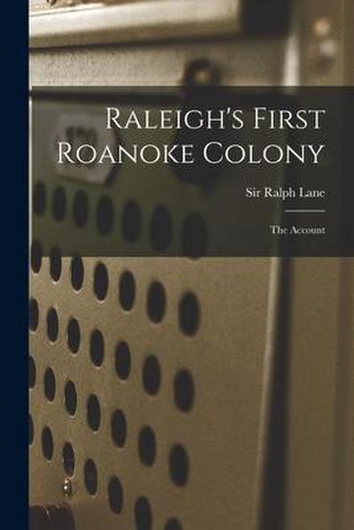 Raleigh’s First Roanoke Colony: the Account