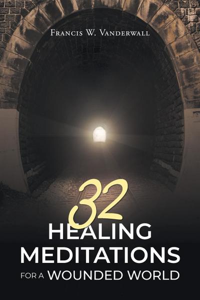 32 HEALING MEDITATIONS FOR A WOUNDED WORLD