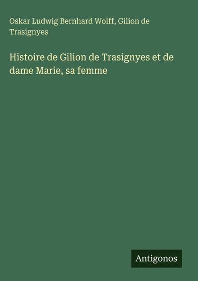 Histoire de Gilion de Trasignyes et de dame Marie, sa femme