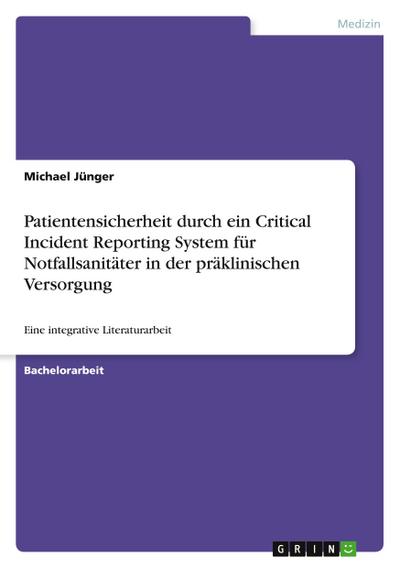 Patientensicherheit durch ein Critical Incident Reporting System für Notfallsanitäter in der präklinischen Versorgung
