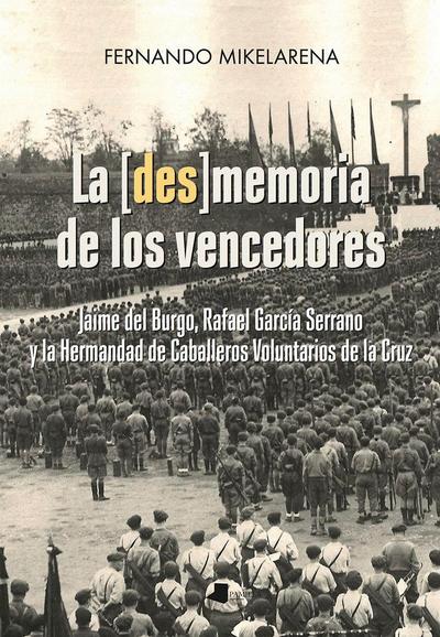 La [des]memoria de los vencedores : Jaime del Burgo, Rafael García Serrano y la Hermandad de Caballeros Voluntarios de la Cruz