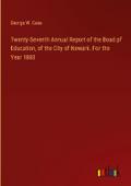 Twenty-Seventh Annual Report of the Boad pf Education, of the City of Newark. For the Year 1883