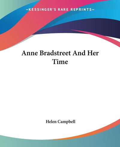 Anne Bradstreet And Her Time