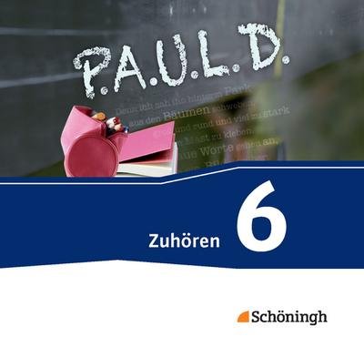 P.A.U.L. D. - Persönliches Arbeits- und Lesebuch Deutsch - Für Gymnasien und Gesamtschulen - Neubearbeitung: Zuhören 6