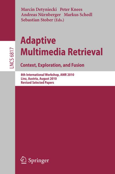 Adaptive Multimedia Retrieval. Context, Exploration and Fusion