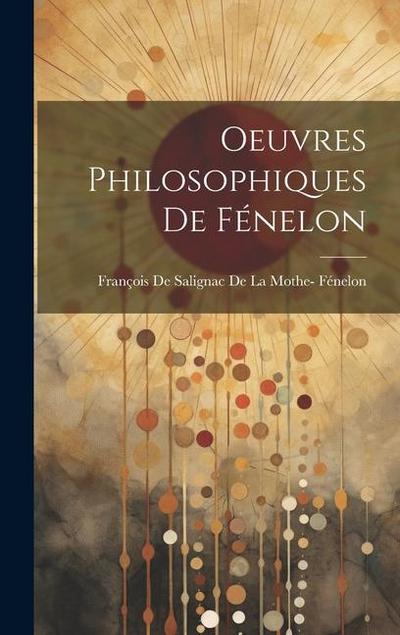 Oeuvres Philosophiques De Fénelon