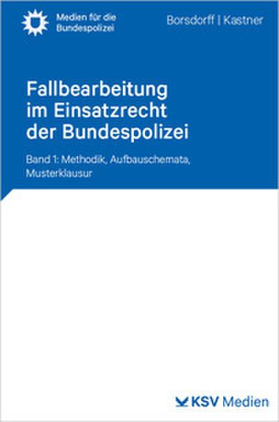 Fallbearbeitung im Einsatzrecht der Bundespolizei 1