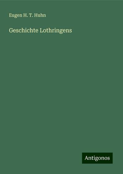 Huhn, E: Geschichte Lothringens