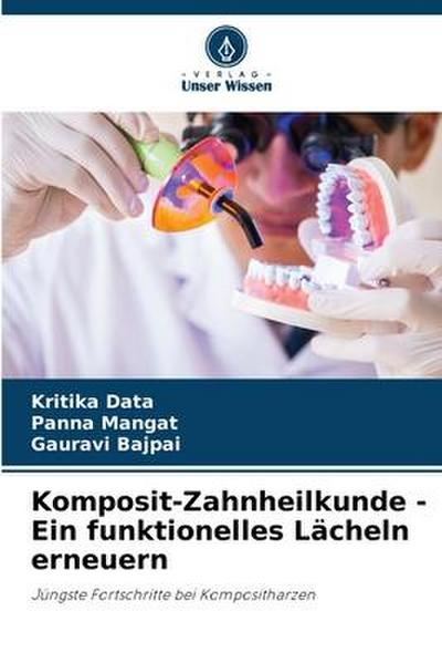 Komposit-Zahnheilkunde - Ein funktionelles Lächeln erneuern