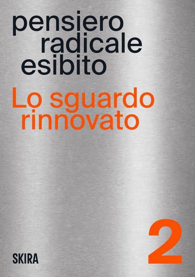 Lo sguardo rinnovato. Pensiero radicale esibito. Vol. 2