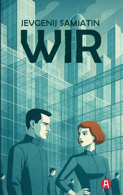 Wir. Ein dystopischer Roman. Jevgenij Samjatin