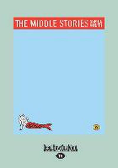 The Middle Stories (Large Print 16pt)