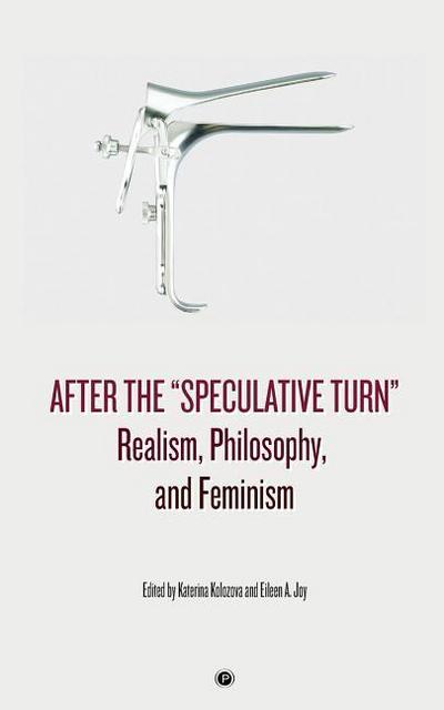 After the "Speculative Turn": Realism, Philosophy, and Feminism