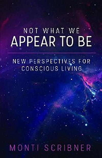 Not What We Appear To Be