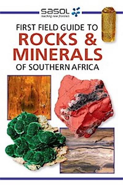 Sasol First Field Guide to Rocks & Minerals of Southern Africa