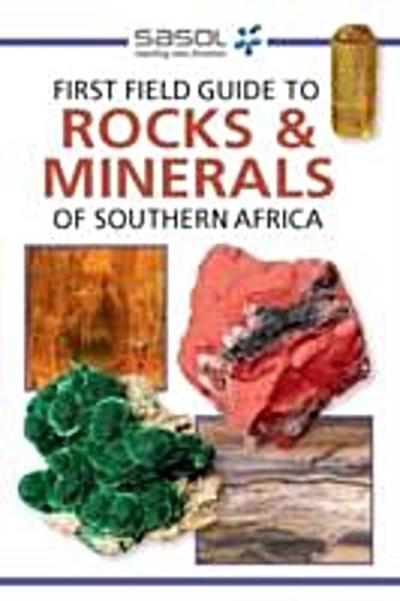 Sasol First Field Guide to Rocks & Minerals of Southern Africa