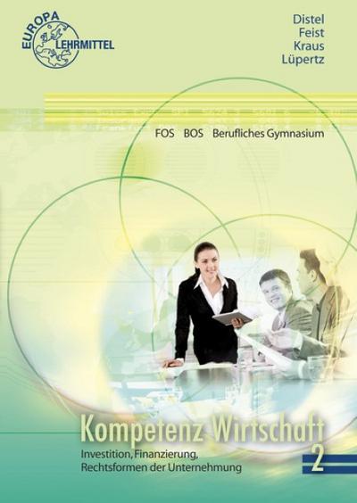 Kompetenz Wirtschaft FOS BOS Berufliches Gymnasium (Ausgabe Berlin): Band 2: Investition, Finanzierung, Rechtsformen der Unternehmungen