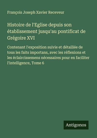Histoire de l’Eglise depuis son établissement jusqu’au pontificat de Grégoire XVI
