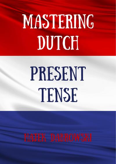 Mastering Dutch Present Tense