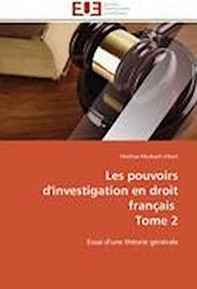 Les pouvoirs d’investigation en droit français tome 2
