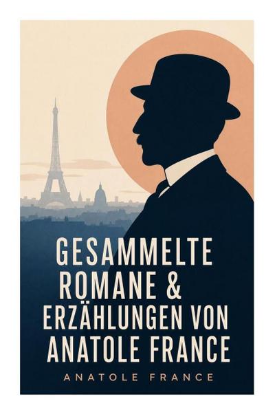 Gesammelte Romane & Erzählungen von Anatole France