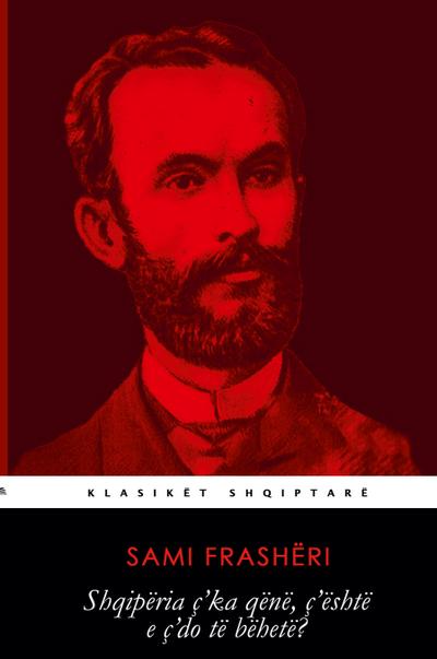 Shqipëria ç’ka qënë, ç’është e ç’do të bëhetë?