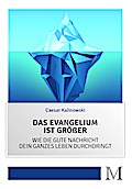 Das Evangelium ist größer