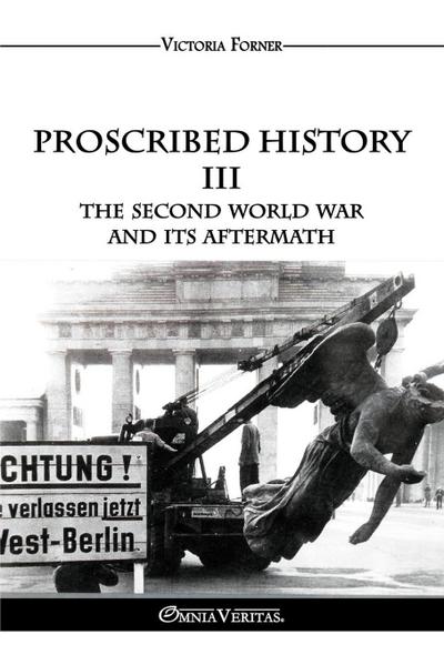 Proscribed History III - The Second World War and its aftermath