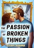 The Passion of Broken Things