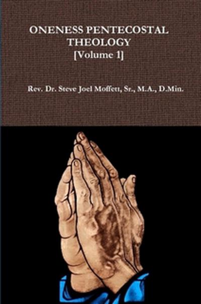 Oneness Pentecostal Theology:  Volume One (Jewels of the Christian Faith Series, #7)