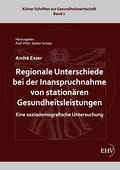 Regionale Unterschiede bei der Inanspruchnahme von stationären Gesundheitsleistungen