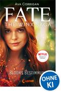 Fate - The Winx Saga (Band 1) - Blooms Bestimmung