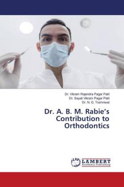 Dr. A. B. M. Rabie’s Contribution to Orthodontics