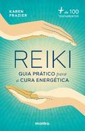 Reiki: Guia prático para a cura energética:+ de 100 tratamentos